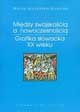 T. XV Marta Ipczyńska-Budziak, Między swojskością a nowoczesnością. Grafika słowacka XX wieku  /  Between national tradition and modernity. Slovak graphic art of the twenthieth century 