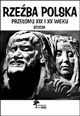 Rzeźba polska przełomu XIX i XX wieku. Studia / Polish sculpture of the late 19th and early 20th century, red. Jerzy Malinowski