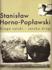 Dorota Grubba, Stanisław Horno-Popławski. Droga sztuki - sztuka drogi. W setną rocznicę urodzin artysty  [Stanisław Horno-Popławski. The road of  art  – the art of the way. On the centennial anniversary of the birthday of the artist]