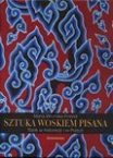 MARIA WROŃSKA-FRIEND, Sztuka woskiem pisana. Batik w Indonezji i w Polsce [Art Drawn with Wax: Batik in Indonesia and Poland],