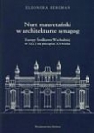 [T. 1] ELEONORA BERGMAN, Nurt mauretański w architekturze synagog Europy Środkowo-Wschodniej w XIX i na początku XX wieku / Moorish Trend in the Architecture of Synagogues in Central Eastern Europe in the 19th and Early 20th Centuries