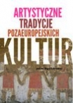 Artystyczne tradycje pozaeuropejskich kultur. Studia / The Art Traditions of Extra-European Culture. Studies, red. BOGNA ŁAKOMSKA 