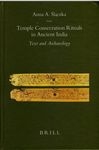 ANNA ŚLĄCZKA, Temple Conservation Rituals in Ancient India. Text and Archaeology [Brill’s Indological Library, vol. 26]; 