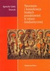 T. 6, AGNIESZKA STASZCZYK, Tworzenie i konsekracja boskich przedstawień w sztuce hinduistycznej