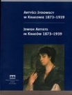NATASZA SZTYRNA, Artyści żydowscy w Krakowie 1873–1939 - Jewish Artists in Krakow 1873–1939, katalog wystawy / exhibition catalogue