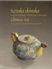 MARCIN JACOBY, JOANNA MACKIEWICZ, JOANNA POPKOWSKA, Sztuka chińska w zbiorac Muzeum Narodowego w Warszawie – Chinese Art in the Collection of the National Museum in Warsaw