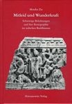 MONIKA ZIN, Mitleid und Wunderkraft. Schwierige Bekehrungen und Imre Ikonographie im indischen Buddhismus;  Harrasowitz Verlag