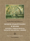 T. 20: Natalia Mizerniuk-Rotkiewicz, Muzeum Starożytności w Wilnie. Historia i rekonstrukcja zbiorów malarstwa i grafiki / Museum of Antiquities in Vilna. The history and reconstruction of painting and graphics collections