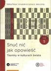 (Nowa seria) Nr 5  Snuć nić jak opowieść. Tkaniny w kulturach świata / Spinning a tread into a story textiles in world cultures, Anna Nadolska-Styczyńska (red.), Dorota Kamińska-Jones i Małgorzata Baka-Theis (współpraca)