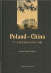 Vol. [VI] THE FIRST CONFERENCE OF POLISH AND CHINESE HISTORIANS OF ART – Poland-China. Art and Cultural Heritage, JOANNA WASILEWSKA (ed.)