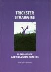 Vol. [X] Trickster Strategies in the Artists' and Curatorial Practice, ANNA MARKOWSKA (ed.)