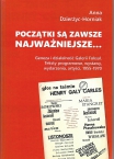 T. 3, Anna Dzierżyc-Horniak, Początki są zawsze najważniejsze…  Geneza i działalność Galerii Foksal. Teksty programowe, wystawy, wydarzenia, artyści 1955-1970