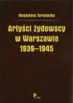 Magdalena Tarnowska, Artyści żydowscy w Warszawie 1939-1945 / Jewish artists in Warsaw 1939-1945