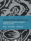  Każdą iskrą rozpaleni… Żydowscy artyści w kręgu Nowej Sztuki. Idee – postawy – relacje, red. naukowa Irmina Gadowska, Krystyna Radziszewska, Agnieszka Świętosławska