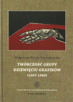 T.V: Małgorzata Ksenia Krzyżanowska, Twórczość grupy Dziewięciu Grafików (1947-1960) / The creative output of the Nine Graphic Artists`Group (1947-1960)