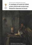 Vol. 5B: JERZY MALINOWSKI, BARBARA BRUS-MALINOWSKA, A catalogue of works by Polish artists and Jewish artists from Poland in museums in Israel, translated by WOJCIECH ZIÓŁKOWSKI, translation revised by KRZYSZTOF Z. CIESZKOWSKI